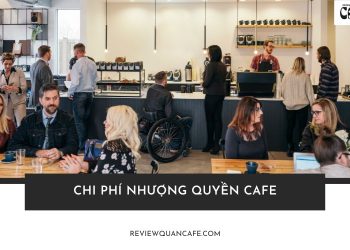10+ Chi phí nhượng quyền cafe cho người mới bắt đầu kinh doanh