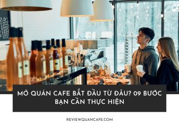 Mở quán cafe bắt đầu từ đâu?