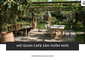 mở quán cafe sân vườn nhỏ​