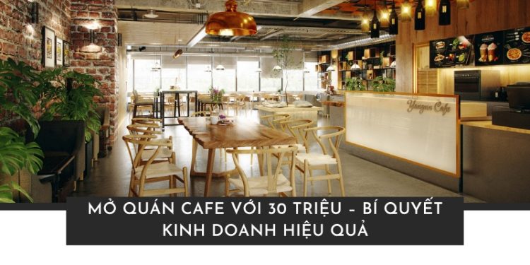 Mở quán cafe với 30 triệu
