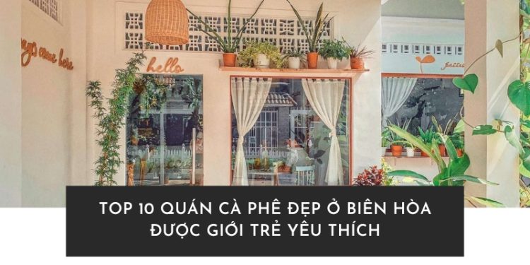 Quán cà phê đẹp ở Biên Hòa