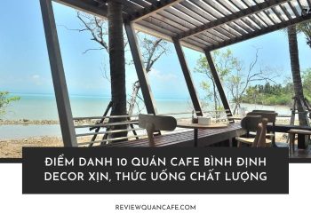 Quán cafe Bình Định – nơi hội tụ hương vị cà phê đậm đà và không gian thư giãn lý tưởng giữa lòng phố biển!