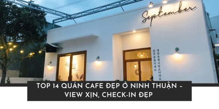 Quán cafe đẹp ở Ninh Thuận