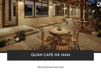 Top 10 quán Cafe Hà Nam có view đẹp không thể bỏ qua