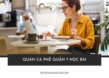 Top 7 quán cà phê Quận 7 học bài yên tĩnh cho sinh viên và freelancer