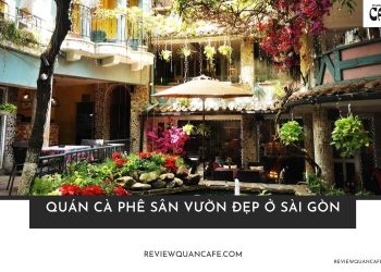 quán cà phê sân vườn đẹp ở Sài Gòn