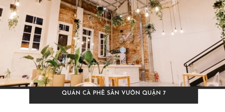 Quán cà phê sân vườn Quận 7