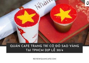 Quán cafe trang trí cờ đỏ sao vàng tại TPHCM dịp lễ 30/4