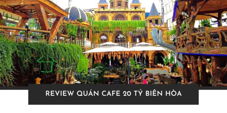 Quán cafe 20 tỷ Biên Hòa: Không gian châu Âu giữa lòng phố thị