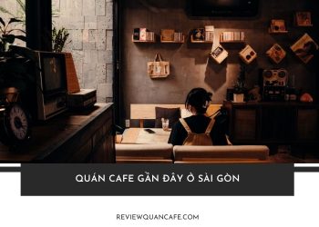 TOP 5+ quán cafe 24h gần đây cho dân “Overnight” tại Sài Gòn