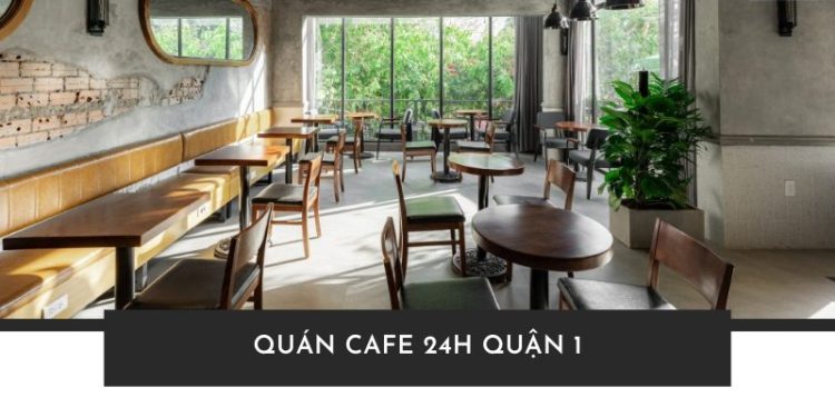 Top 10 Quán cafe 24h quận 1 cho team cú đêm tại Sài Gòn