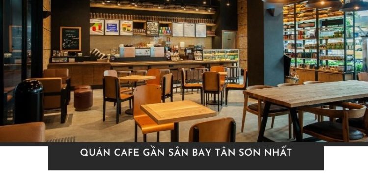 quán cafe gần sân bay tân sơn nhất