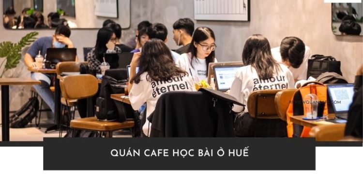 Top 10+ quán cafe học bài ở Huế yên tĩnh, thoải mái nhất