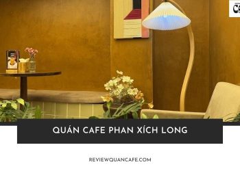 Top 10+ quán cafe Phan Xích Long cho team sống ảo - ảnh đẹp ngất