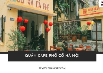 Top 10 quán cafe phố cổ Hà Nội view đẹp, được giới trẻ yêu thích