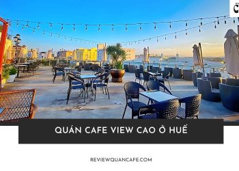 Điểm Danh 7 Quán Cafe View Biển Ở Huế - Chill Hết Nấc