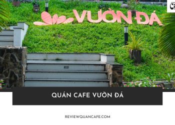 Review quán cafe Vườn Đá: Không gian xanh mát bên Đầm Sen