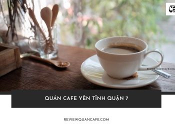 Top 20 quán cafe yên tĩnh quận 7 để học bài, thư giãn