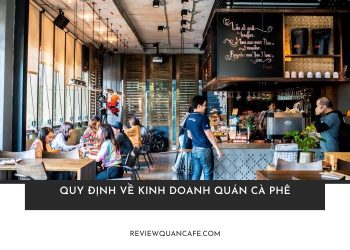 Quy định về kinh doanh quán cà phê và những thủ tục cần biết