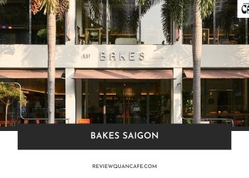 Bakes Saigon - Thưởng thức bánh ngon kiểu Pháp giữa lòng Sài Gòn
