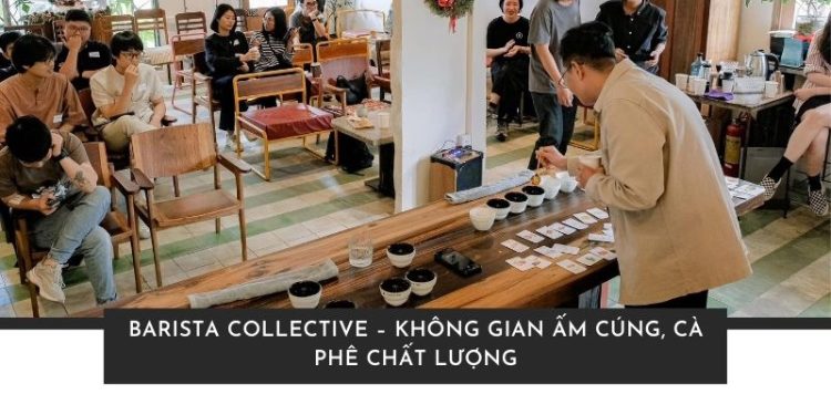 Barista Collective – Không gian ấm cúng, cà phê chất lượng Barista Collective