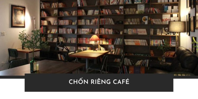 Review Chốn Riêng Café: Không gian yên tĩnh tuyệt đối, 25k/4 tiếng