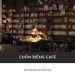 Review Chốn Riêng Café: Không gian yên tĩnh tuyệt đối, 25k/4 tiếng
