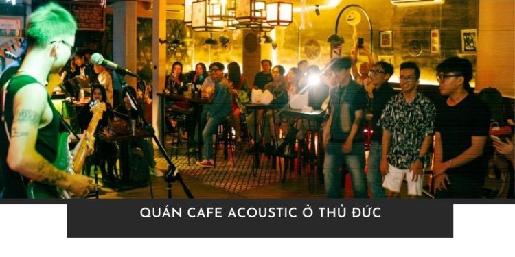quán cafe acoustic ở Thủ Đức