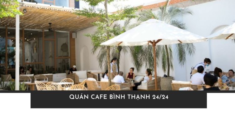 Quán cafe bình thạnh 24/24