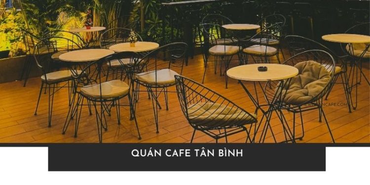 Top 25 quán cafe Tân Bình không gian đẹp, đồ uống ngon