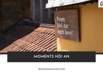 Moments Hội An – cho những ai tìm kiếm sự yên bình và phong cách riêng biệt